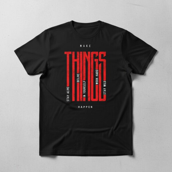 Make Things Happen Motivational Tee